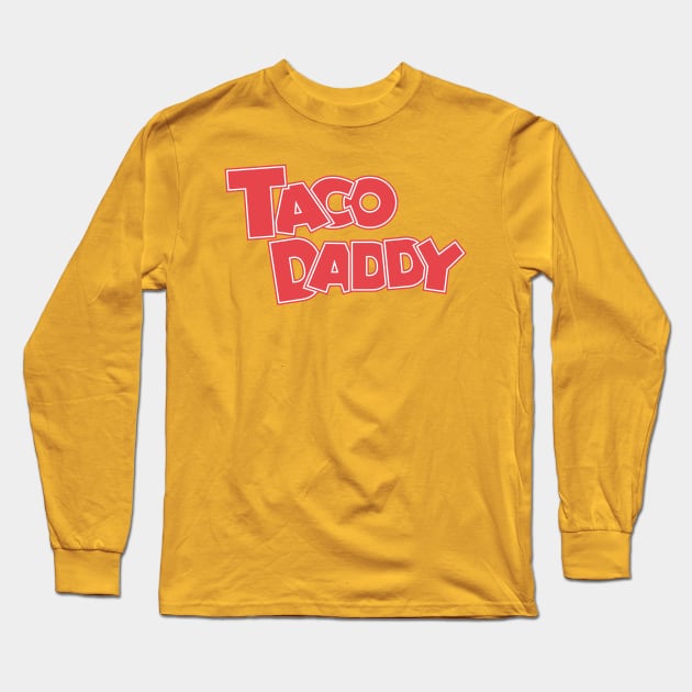 TACO DADDY Long Sleeve T-Shirt by BezierDesigns